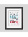 The best is yet to come' Framed poster